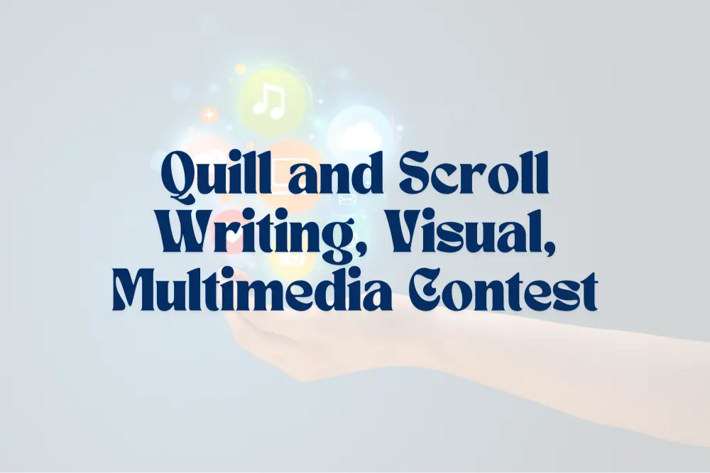 Quill and Scroll Writing, Visual, Multimedia Contest